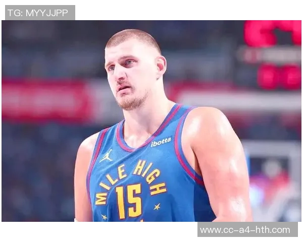 约基奇全能表现引领掘金强势前进持续刷新篮球认知界限